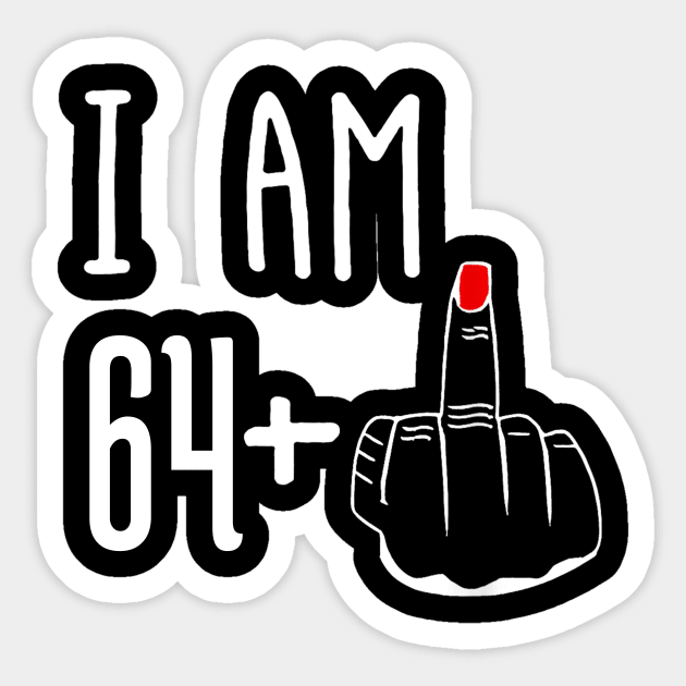 I Am 64 Plus 1 Middle Finger Funny 65th Birthday Sticker by Brodrick Arlette Store